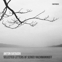 Batagov, Anton - Selected Letters of Sergei Rachmaninoff