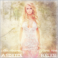Balan, Andreea - Ma Doare Fara Tine (Single)