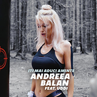 Balan, Andreea - Iti mai aduci aminte (Single) (feat. Uddi)