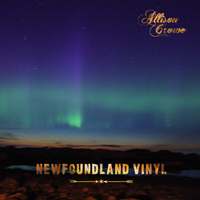 Crowe, Allison - Newfoundland Vinyl