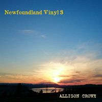 Crowe, Allison - Newfoundland Vinyl 3