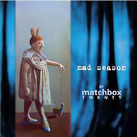 Matchbox Twenty - Mad Season (Original Release)