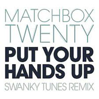 Matchbox Twenty - Put Your Hands Up (Remixes) [EP]