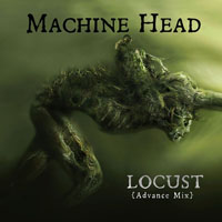 Machine Head - Locust (Advance Mix) (Single)