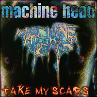 Machine Head - Take My Scars (Jap. Import)