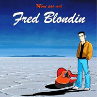 Blondin, Fred - Meme Pas Mal