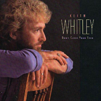 Whitley, Keith - Don't Close Your Eyes