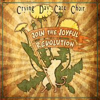 Crying Day Care Choir - Join The Joyful Revolution (Single)
