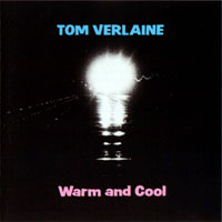 Tom Verlaine - Warm and Cool  (Remastered 20052)