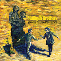 Mulligan Brothers - Songs For The Living And Otherwise