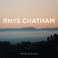 Chatham, Rhys - Harmonie Du Soir (Single)