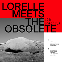 Lorelle Meets The Obsolete - De Facto