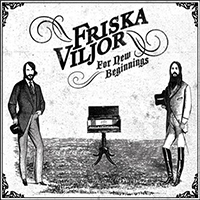 Friska Viljor - For New Beginnings