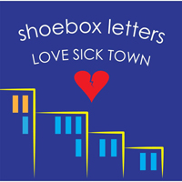 Shoebox Letters - Love Sick Town