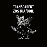 Zos Kia - Transparent (Reissue 2017) (feat. Coil)