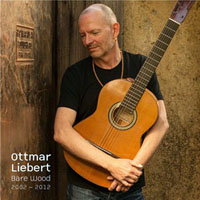 Ottmar Liebert & Luna Negra - Bare Wood, 2002-2012