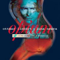 Ottmar Liebert & Luna Negra - Opium CD 1 Wide-Eyed