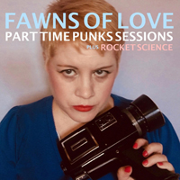 Fawns Of Love - Part Time Punks Sessions Plus Rocket Science (EP)