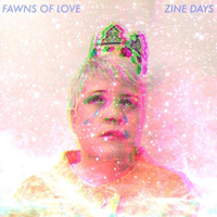 Fawns Of Love - Zine Days / Something Stupid (Single)