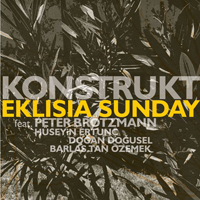 Konstrukt - Konstrukt & Peter Brotzmann - Eklisia Sunday