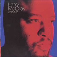 McCray, Larry - Ambition