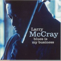 McCray, Larry - Blues Is My Business