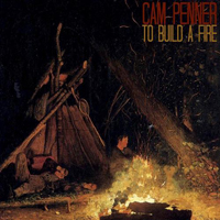 Penner, Cam - To Build A Fire