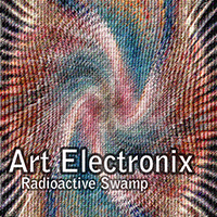 Art Electronix - Radioactive Swamp (EP)