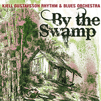 Kjell Gustavsson Rhythm & Blues Orchestra - By The Swamp