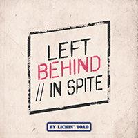 Lickin' Toad - Left Behind / In Spite (Single)