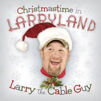 Larry the Cable Guy - Christmas In Larryland