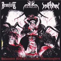 Ironfist - Holocaustik Metal Sexxxekution Whoreslaughters (Split)