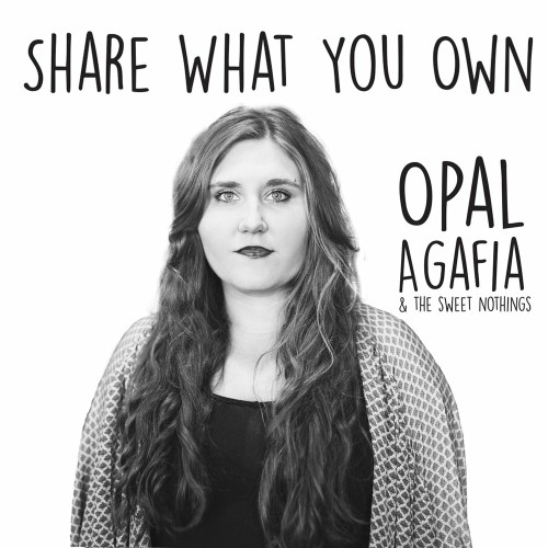 Opal Agafia & The Sweet Nothings - Share What You Own