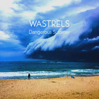 Wastrels - Dangerous Summer