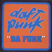 Daft Punk - Da Funk & Musique & Rollin' & Scratchin'