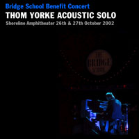 Thom Yorke - 2002.10.26 - Bridge School Benefit, Oxfordshire, UK