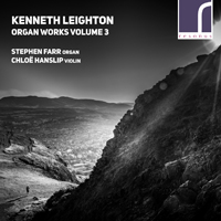 Farr, Stephen - Kenneth Leighton: Organ Works, Volume 3