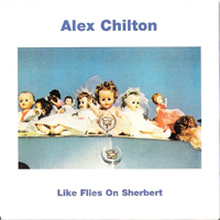 Alex Chilton - Like Flies On Sherbert (Reissue)