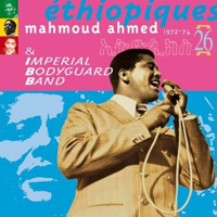 Ethiopiques Series - Ethiopiques 26: Mahmoud Ahmed & The Imperial Bodyguard Band