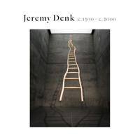 Denk, Jeremy - c.1300-c.2000