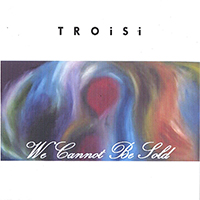 TROiSi - We Cannot Be Sold