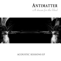 Antimatter  - A Dream For The Blind (acoustic session EP)