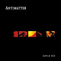 Antimatter  - The Last Laugh: Live @ K13