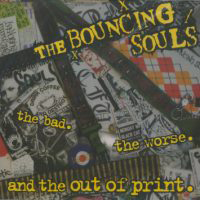 Bouncing Souls - The Bad. The Worse. And The Out Of Print.