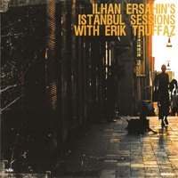 Ersahin, Ilhan - Istanbul sessions with Erik Truffaz