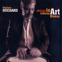 Huchard, Stephane - African Tribute to Art Blakey