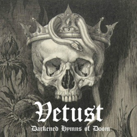 Vetust - Darkened Hymns Of Doom