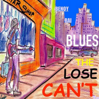 Rai, Benoy - Can't Lose The Blues