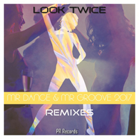 Look Twice - Mr Dance & Mr Groove 2017 Remixes (Single)