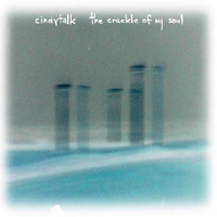 Cindytalk - The Crackle Of My Soul
